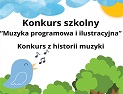 KONKURS Z HISTORII MUZYKI pt. “Muzyka programowa i ilustracyjna”